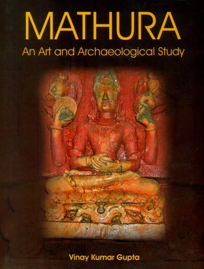 Mathura- An Art and Archaeological Study