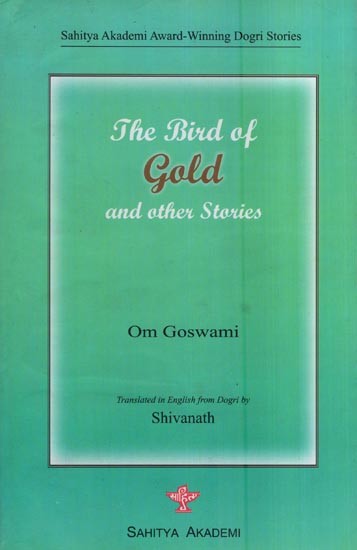 The Bird of Gold and Other Stories (Sahitya Akademi Award-Winning Dogri Stories)