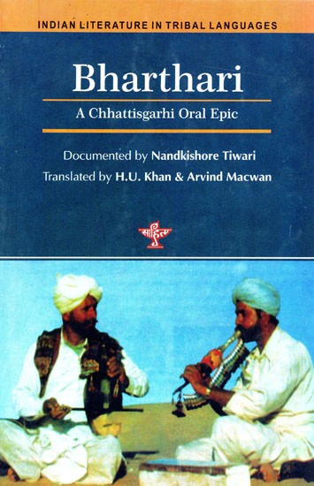Bharthari- A Chattisgarhi Oral Epic (Indian Literature in Tribal Languages)