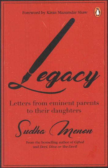 Legacy- Letters From Eminent Parents to Their Daughters