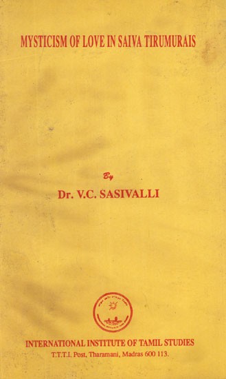 Mysticism of Love in Saiva Tirumurais (An Old and Rare Book)