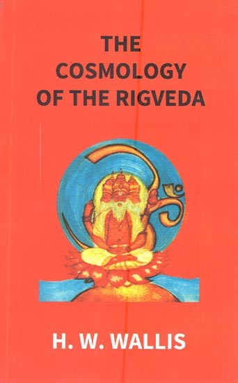 The Cosmology of The Rigveda (An Essay)