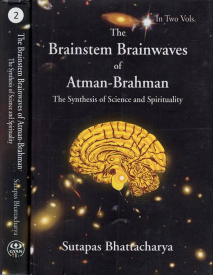 The Brainstem Brainwaves of Atman- Brahman: The Synthesis of Science and Spirituality (In Set of Two Volumes)