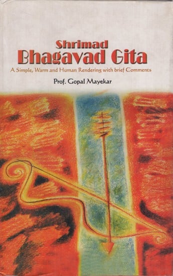 Shrimad Bhagavad Gita: A Simple, Warm and Human Rendering with Brief Comments