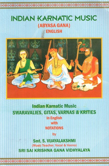 Indian Karnatic Music- Abyasa Gana English (Indian Karnatic Music Swaravalies, Gitas, Varnas and Krities in English With Notations)