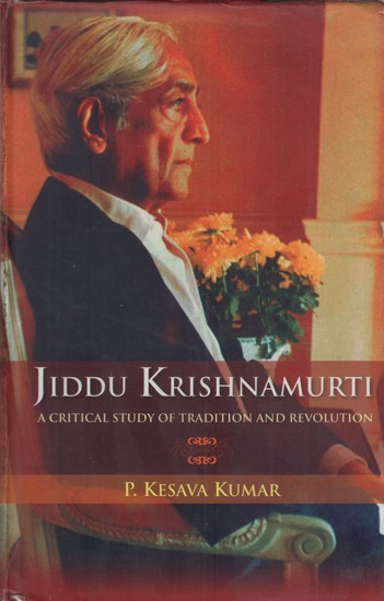 Jiddu Krishnamurti: A Critical Study of Tradition and Revolution