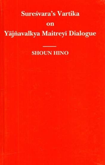 Suresvara's Vartika on Yajnavalkya Maitreyi Dialogue