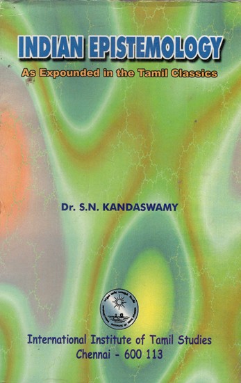 Indian Epistemology: As Expounded in the Tamil Classics (An Old & Rare Book)