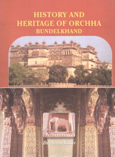 History and Heritage of Orchha Bundelkhand