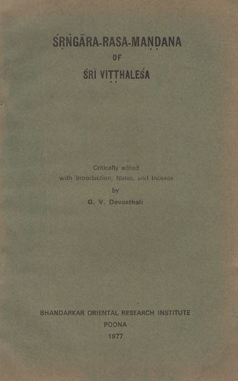 Srngara- Rasa- Mandana of Sri Vitthalesa- Critically Edited With Introduction, Notes and Indexes (An Old and Rare Book)