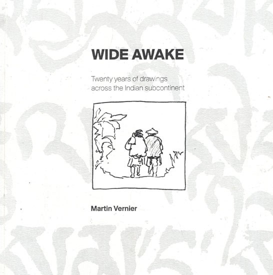 Wide Awake- Twenty Years of Drawings Across The Indian Subcontinent