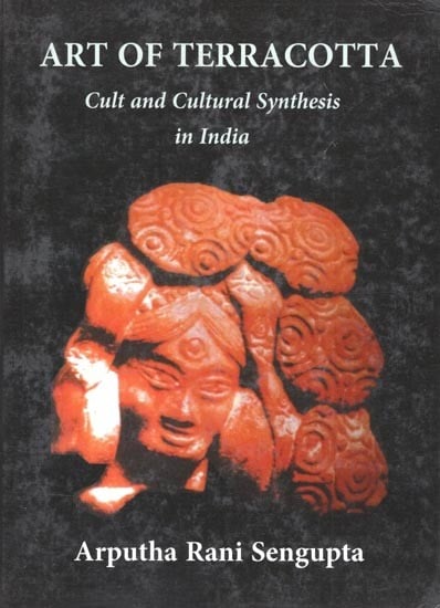 Art of Terracotta- Cult and Cultural Synthesis in India