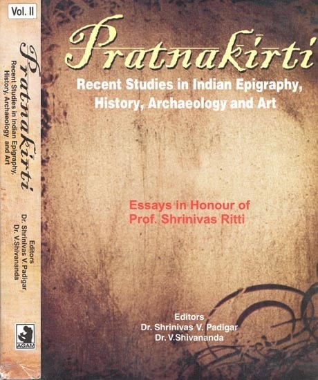 Pratnakirti: Recent Studies in Indian Epigraphy, History, Archaeology and Art (Essays in Honour of Prof. Shrinivas Ritti) (Set of 2 Volumes)