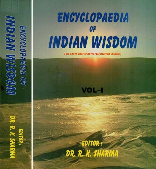 Encyclopaedia of Indian Wisdom-DR.  Satya Vrat Shastri Felicitation Volume (Set of Two Volumes)