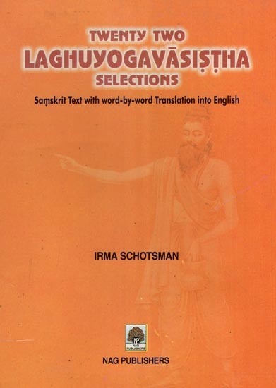 Twenty Two Laghu Yoga Vasistha Selections (Samskrit Text with Word-by-Word Trans. into English)