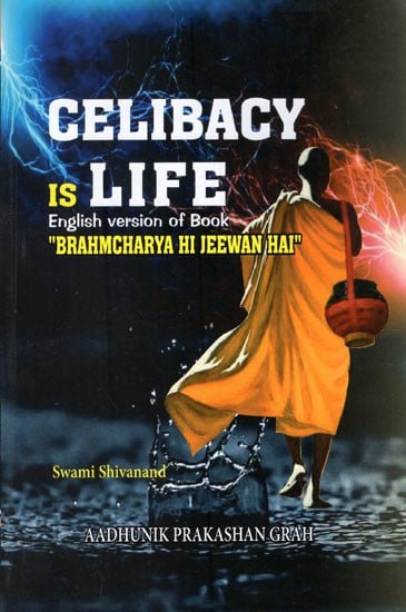 Celibacy Is Life- English Version of Book "Brahmcharya Hi Jeewan Hai"