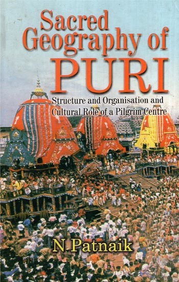 Sacred Geography of Puri (Structure and Organisation, and Cultural Role of a Pilgrim Centre)