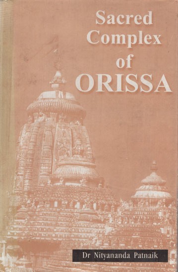 Sacred Complex of Orissa (Study of Three Major Aspects of the Sacred Complex)
