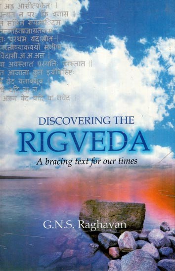 Discovering the Rigveda A Bracing Text for Our Times