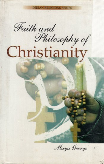 Faith and Philosophy of Christianity: Indian Religions Series-3