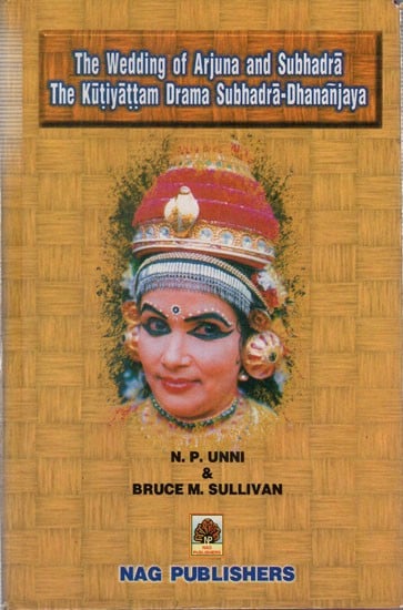 The Wedding of Arjuna and Subhadra the Kutiyattam Drama Subhadra Dhananjaya