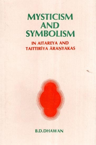 Mysticism and Symbolism- In Aitareya and Taittiriya Aranyakas (An Old and Rare Book)