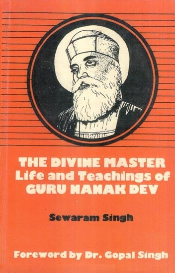The Divine Master Life and Teachings of Guru Nanak Dev (An Old and Rare Book)