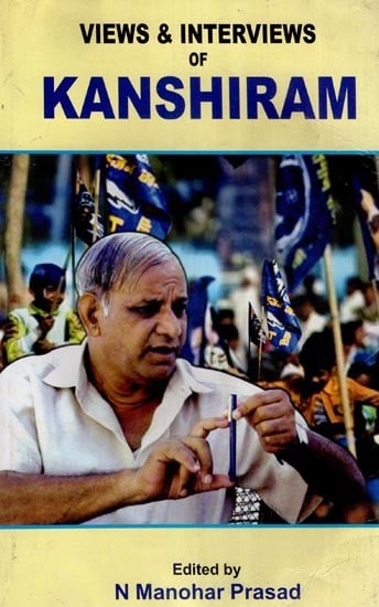 Views & Interviews of Bahujan Nayak Manyavar Kanshiram