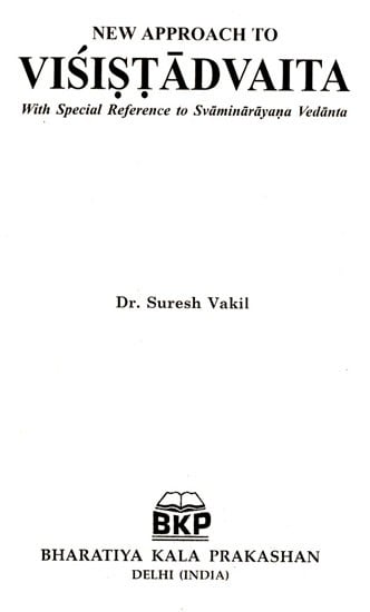 New Approach to Visistadvaita- with Special Reference to Svaminarayana Vedanta