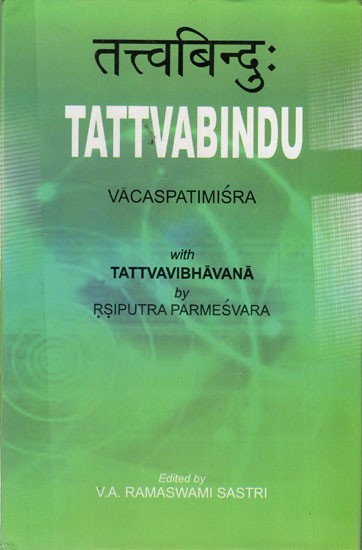 तत्त्वबिन्दुः: Tattvabindu By Vacaspatimisra with Tattvavibhavana