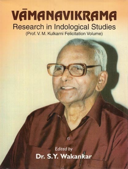 Vamanavikrama: Research in Indological Studies (Prof. V. M. Kulkarni Felicitation Volume)