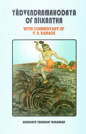 Yadavendramahodaya of Nilakantha with The Commentary of V.S. Ranade- A Critical Edition and Study