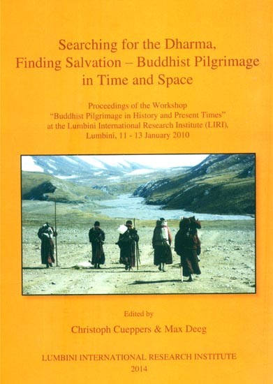 Searching for the Dharma, Finding Salvation - Buddhist Pilgrimage in Time and Space