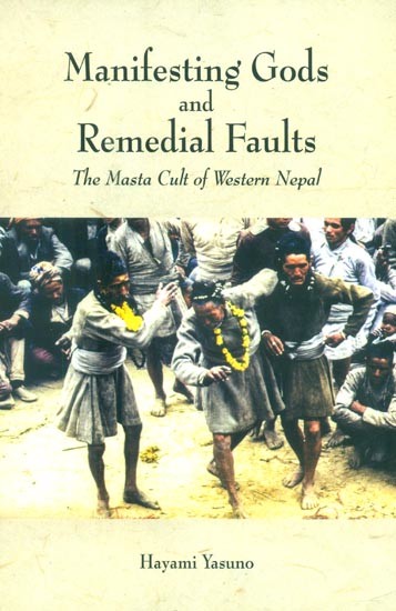 Manifesting Gods and Remedial Faults- The Masta Cult of Western Nepal