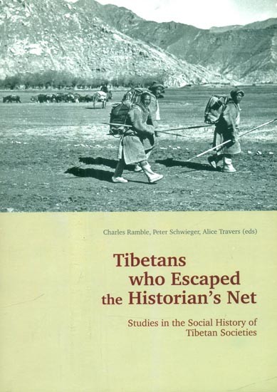 Tibetans who Escaped the Historian's Net- Studies in the Social History of Tibetan Societies