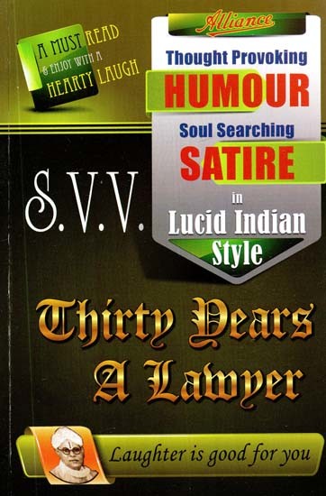 Thirty Years A Lawyer: Thought Provoking Humour Soul Searching Satire in Lucid Indian Style