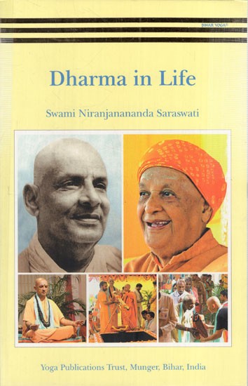 Dharma in Life (Satsangs Given by Swami Niranjanananda Saraswati during Lakshmi-Narayana Mahayajna)