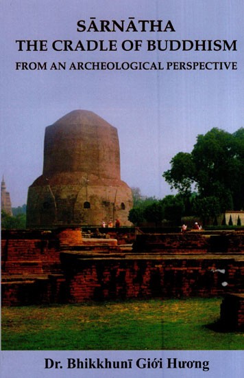 Sarnatha- the Cradle of Buddhism (from an Archeological Perspective)