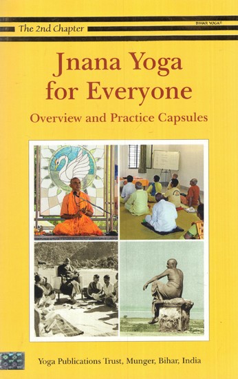 Jnana Yoga for Everyone- Overview and Practice Capsules (The 2nd Chapter)