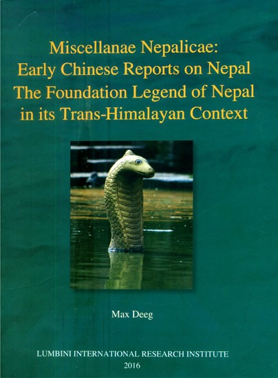 Miscellanae Nepalicae: Early Chinese Reports on Nepal The Foundation Legend of Nepal in its Trans-Himalayan Context