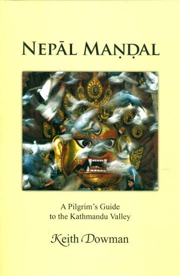 Nepal Mandal- A Pilgrim's Guide to the Kathmandu Valley