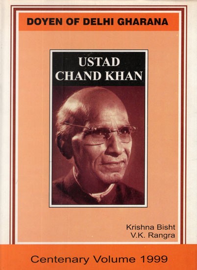 Doyen of Delhi Gharana Ustad Chand Khan- Centenary Volume 1999
