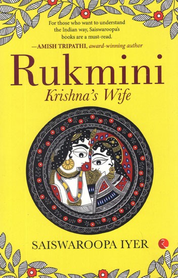 Rukmini Krishna's Wife- For Those Who Want to Understand The Indian Way, Saiswaroop's Books Are a Must- Read (Amish Tripathi, Award- Winning Author)
