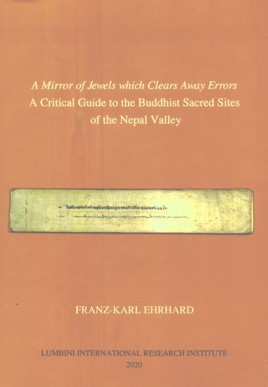 A Mirror of Jewels which Clears Away Errors- A Critical Guide to the Buddhist Sacred Sites of the Nepal Valley