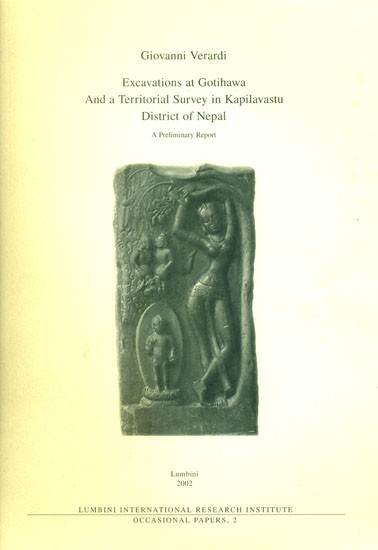Excavations at Gotihawa And a Territorial Survey in Kapilavastu District of Nepal- A Preliminary Report