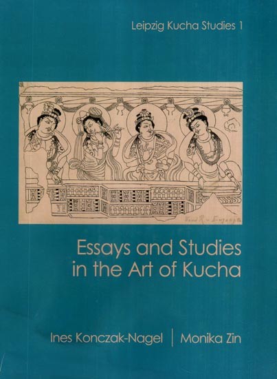 Essays and Studies in the Art of Kucha (Leipzig Kucha Studies 1)