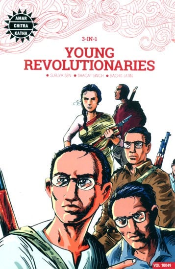 Young Revolutionaries- Surjya Sen, Bhagat Singh and Bagha Jatin: 3 in 1 (Comic Book)