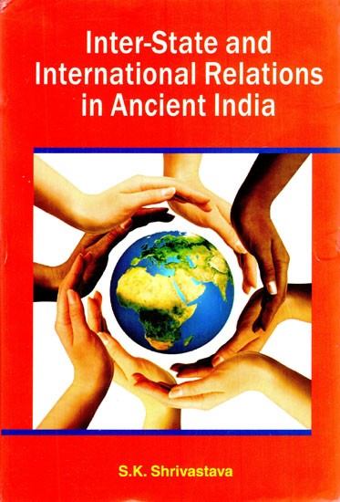 Inter-State and International Relations in Ancient India (Under the Mauryas and the Guptas)