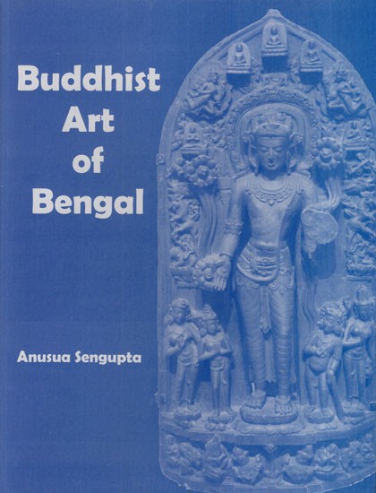 Buddhist Art of Bengal (From The 3rd Century B.C. To The 13th Century A.D.) (An Old and Rare Book)