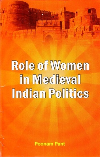 Role of Women in Medieval Indian Politics (1236-1627)